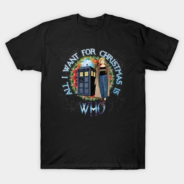 ALL I WANT FOR CHRISTMAS IS WHO T-Shirt by KARMADESIGNER T-SHIRT SHOP